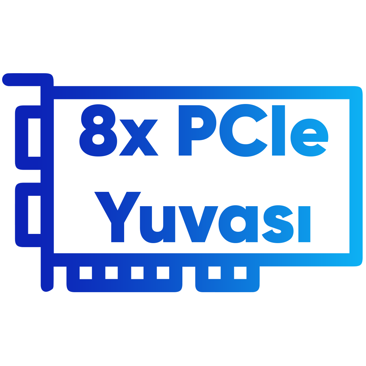 8 Adet PCIe Yuvası